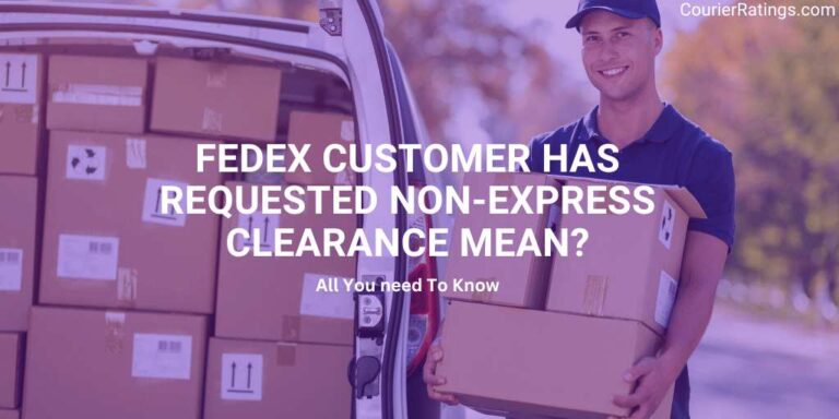 FedEx Customer Has Requested Non-Express Clearance Mean