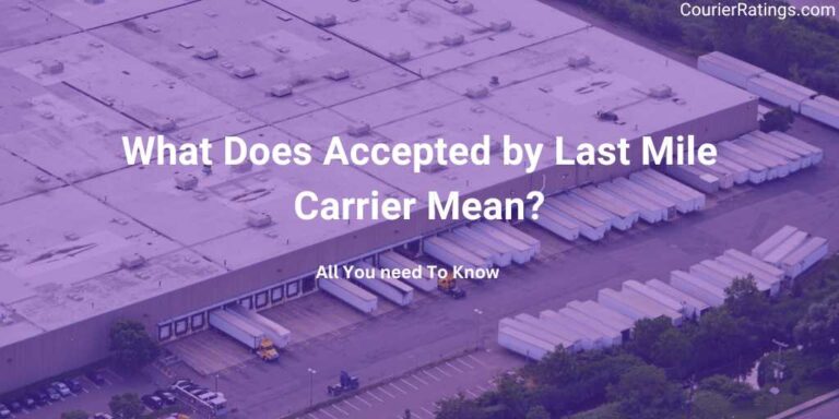What Does Accepted by Last Mile Carrier Mean
