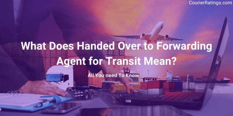 What Does Handed Over to Forwarding Agent for Transit Mean