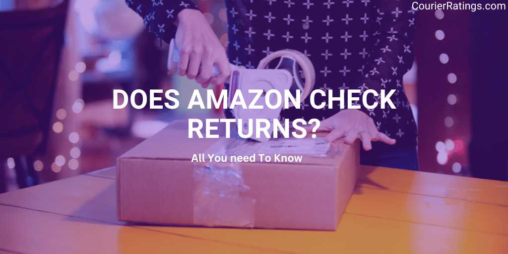 Does Amazon Check Returns