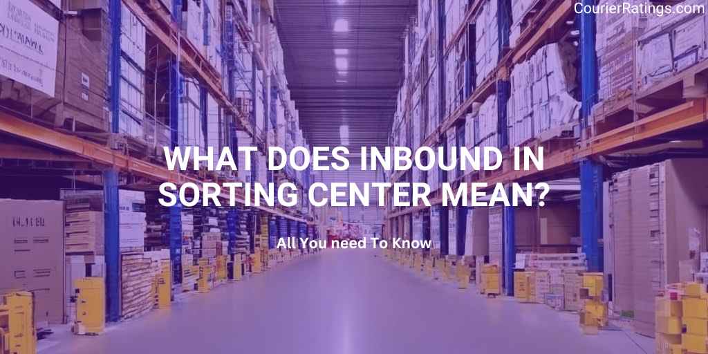 What Does Inbound In Sorting Center Mean
