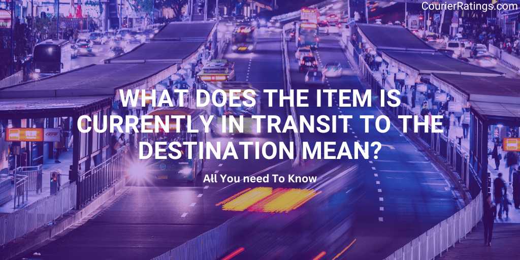 What Does the Item Is Currently in Transit to the Destination Mean