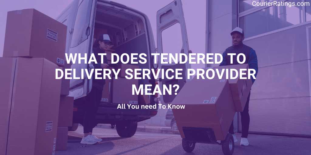 What does Tendered to Delivery Service Provider Mean